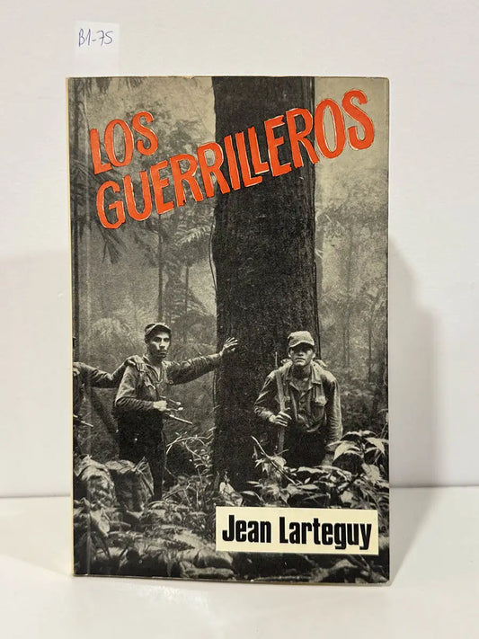 Los guerrilleros. — LARTEGUY, Jean.