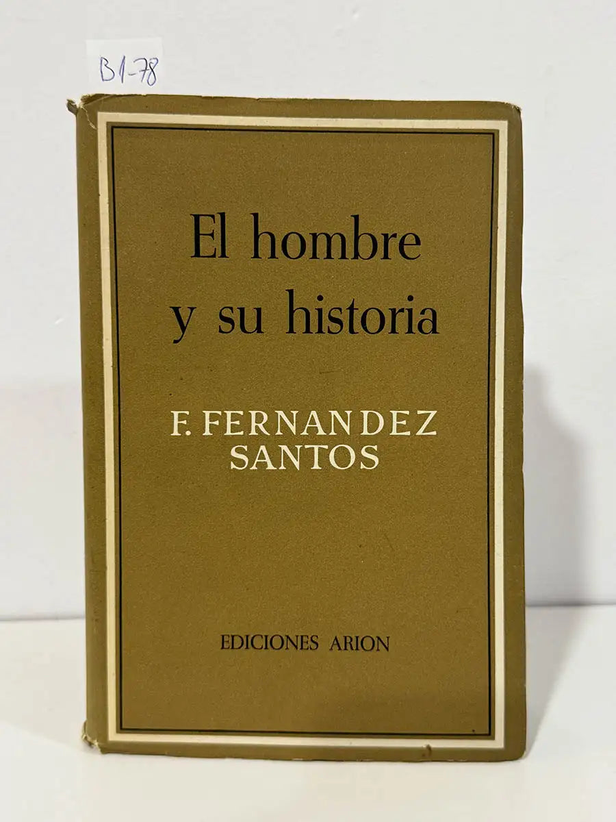 El hombre y su historia. — FERNÁNDEZ SANTOS, Francisco.