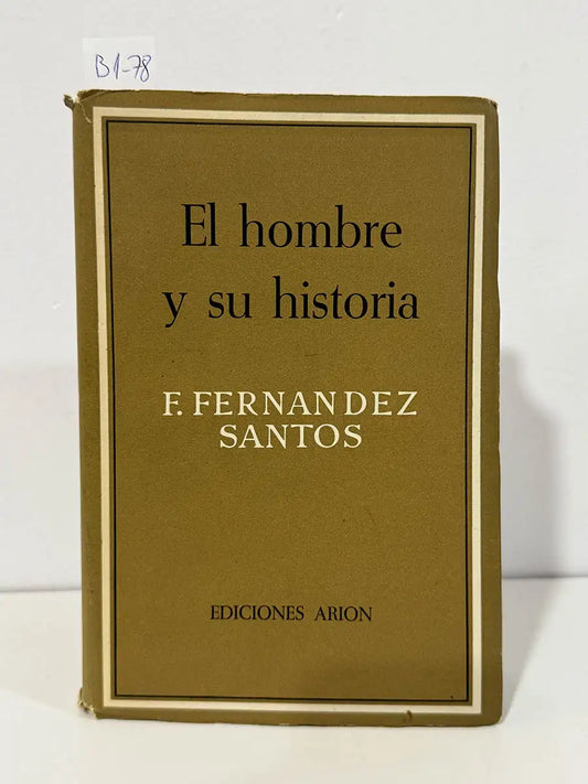 El hombre y su historia. — FERNÁNDEZ SANTOS, Francisco.