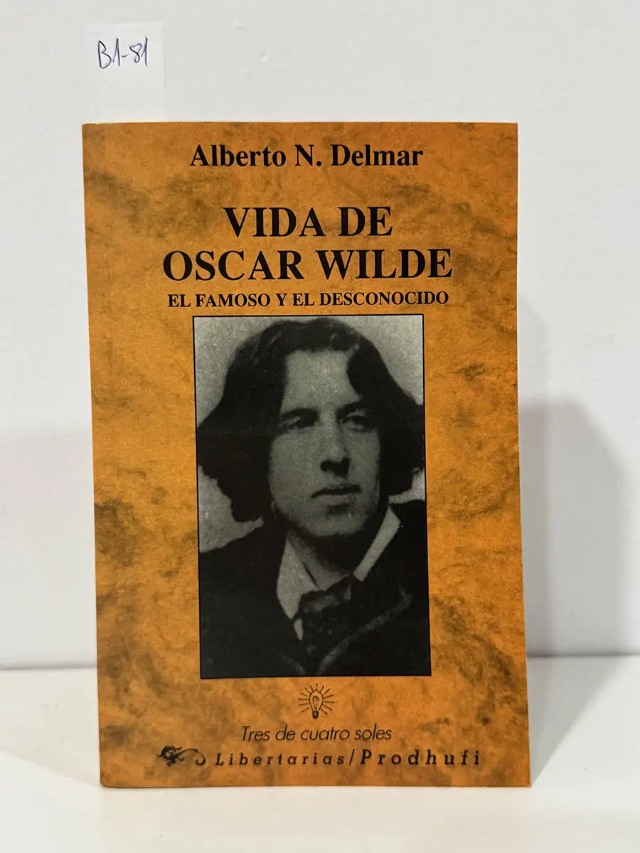 Vida de oscar wilde.el famoso y el desconocido. — DELMAR, Alberto N.