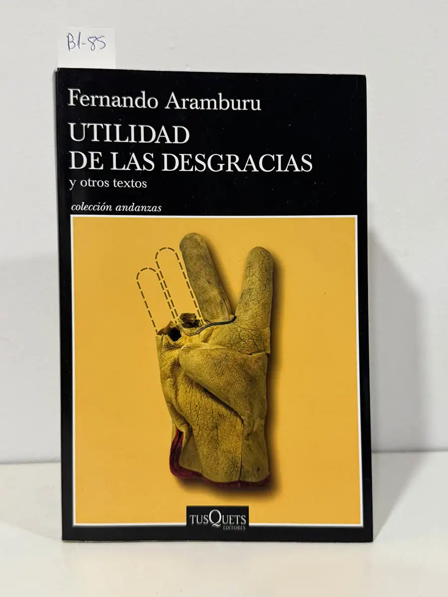 Utilidad de las desgracias. Y otros textos. — ARAMBURU, Fernando.
