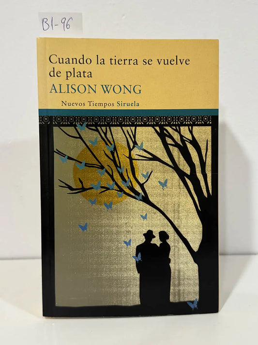 Cuando la tierra se vuelve de plata. — WONG, Alison.