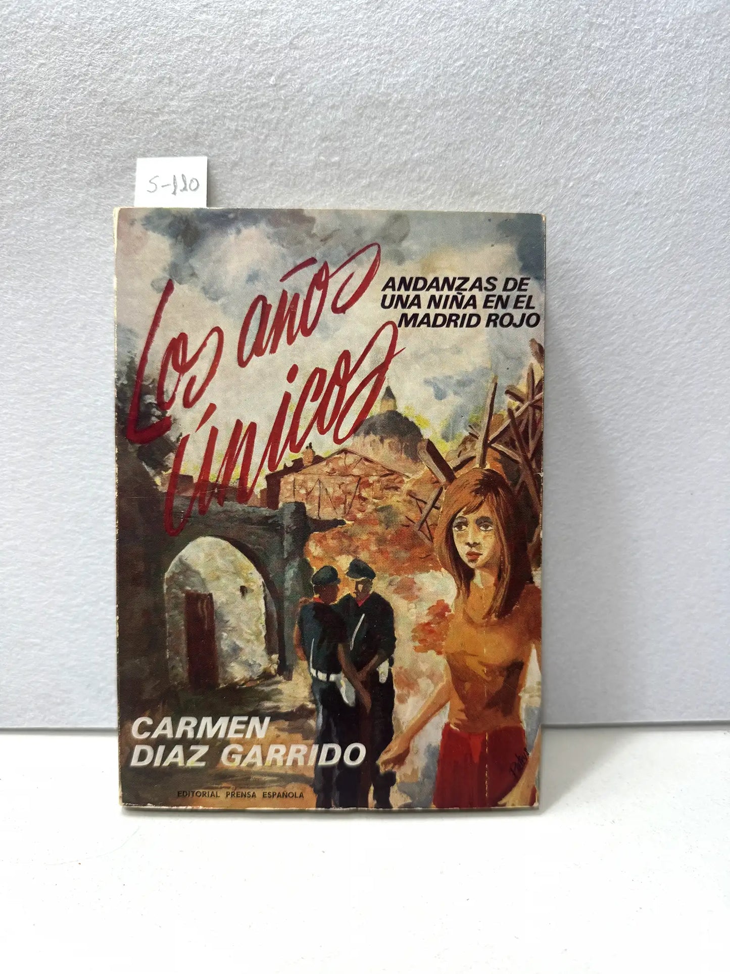 Los años únicos. (Andanzas de una niña en el Madrid rojo).
