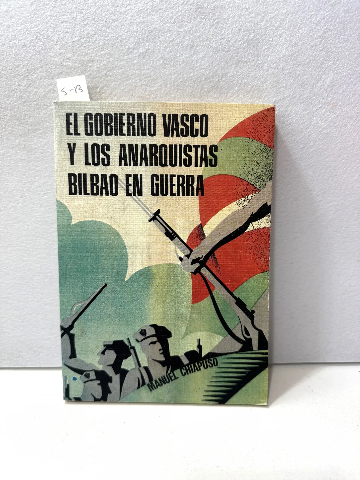 El gobierno vasco y los anarquistas. Bilbao en guerra.