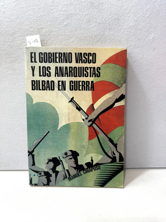 El gobierno vasco y los anarquistas. Bilbao en guerra.