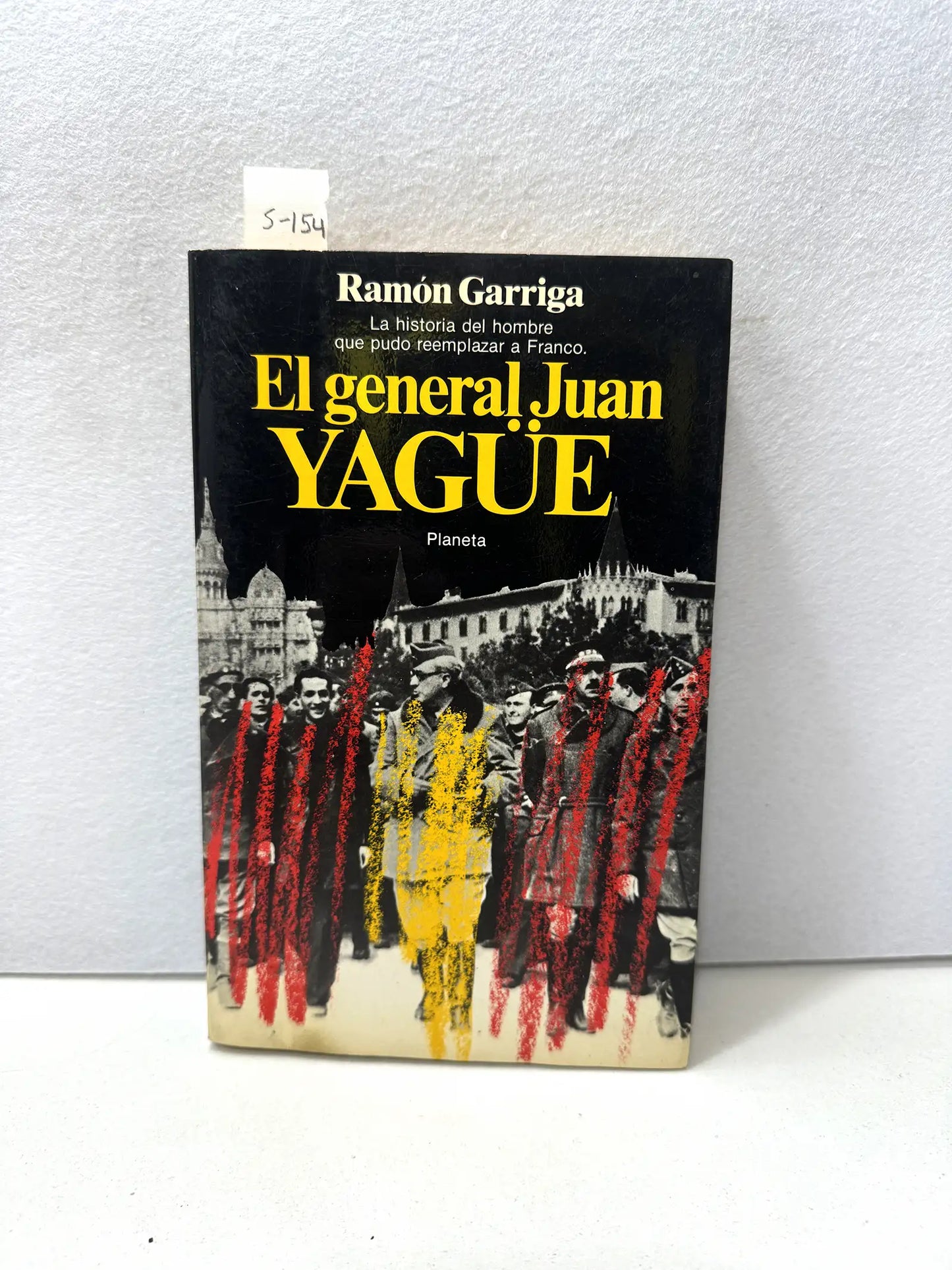 El general Juan Yagüe. (La historia del hombre que pudo reemplazar a Franco).