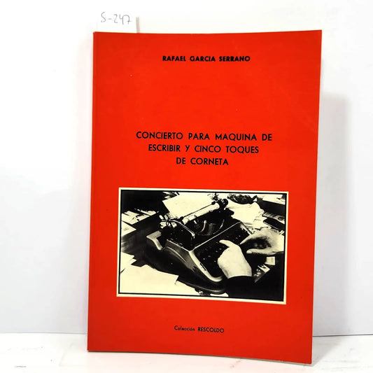 Concierto para máquina de escribir y cinco toques de corneta. — GARCÍA SERRANO, Rafael: