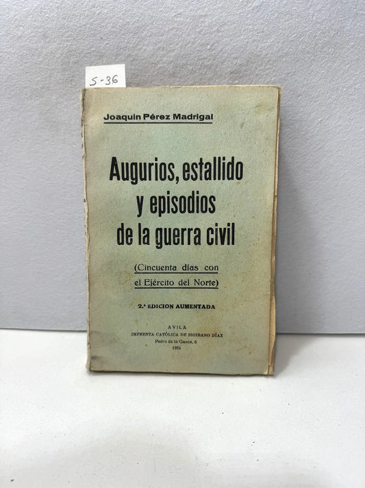 Augurios, estallido y episodios de la guerra civil. (Cincuenta días con el Ejército del Norte). 2ª edición aumentada.