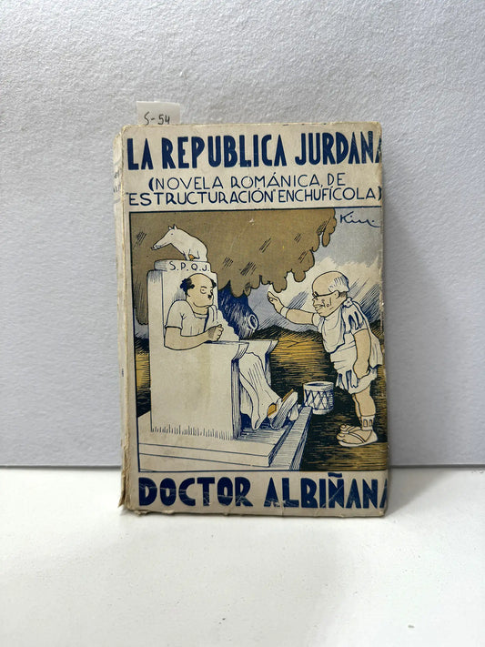 La república jurdana. (Novela románica de "estructuración" enchufícola).