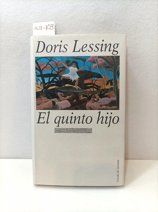 El quinto hijo. — LESSING, Doris.