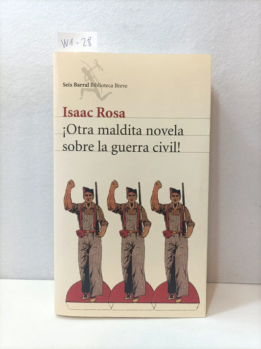 ¡Otra maldita novela sobre la guerra civil! — ROSA, Isaac.