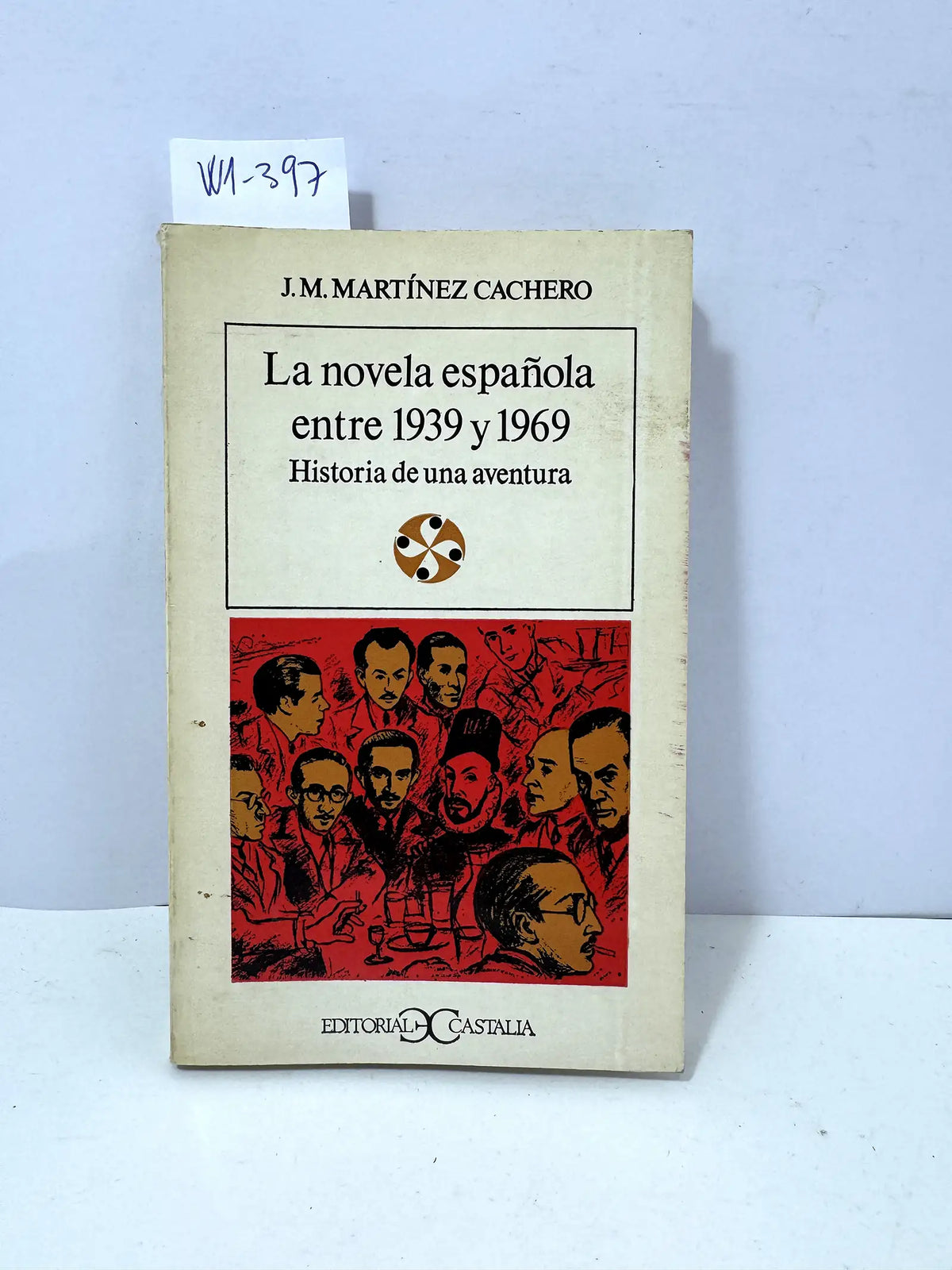 La novela española entre 1939 y 1969. Historia de una aventura. — MARTÍNEZ CACHERO, J. M.