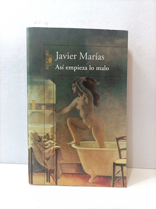 Así empieza lo malo. — MARÍAS, Javier.
