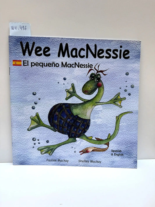 El pequeño MacNessie / Wee MacNessie. — MACKAY, Pauline; MACKAY, Shelley,