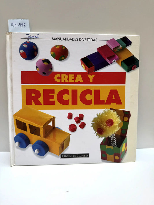 Crea y recicla. Manualidades divertidas. — LLIMÓS, Anna; SADURNÍ, Laia.