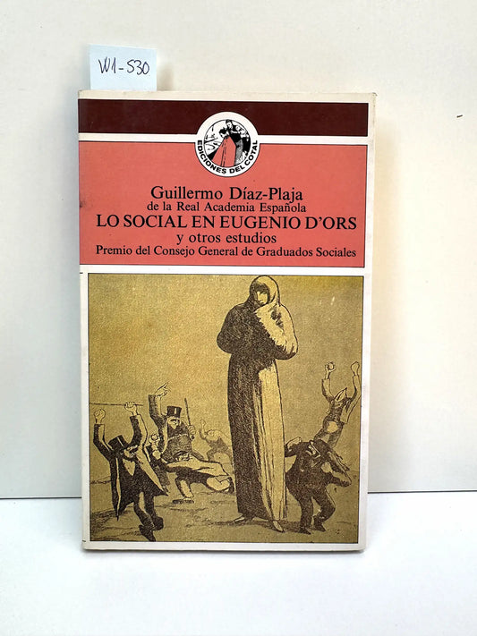 Lo social en Eugenio D'Ors y otros estudios. — DÍAZ-PLAJA, Guillermo.