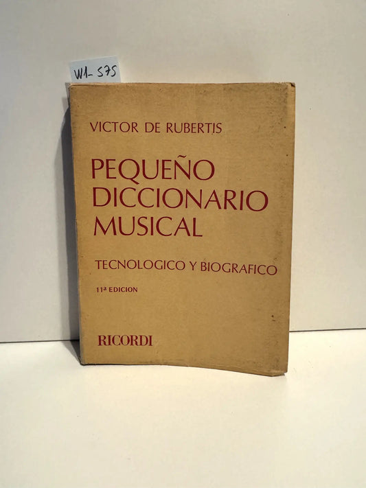 Pequeño diccionario musical. Tecnológico y biográfico. — de RUBERTIS, Víctor.