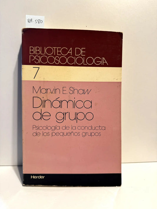 Dinámica de grupo. Psicología de la conducta de los pequeños grupos. — SHAW, Marvin E.
