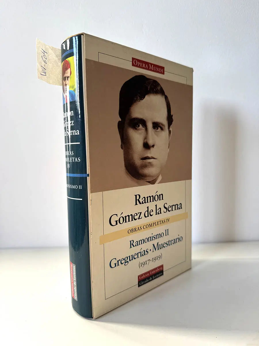 Obras Completas. Tomo IV: Ramonismo II. Greguerías. Muestrario.(1917-1919).
