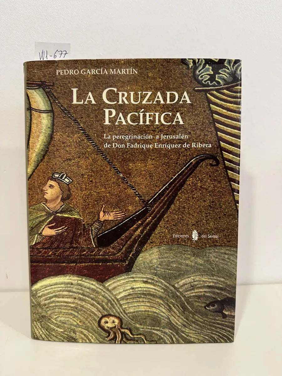 La cruzada pacífica. La peregrinación a Jerusalén de Don Fadrique Enríquez de Ribera.