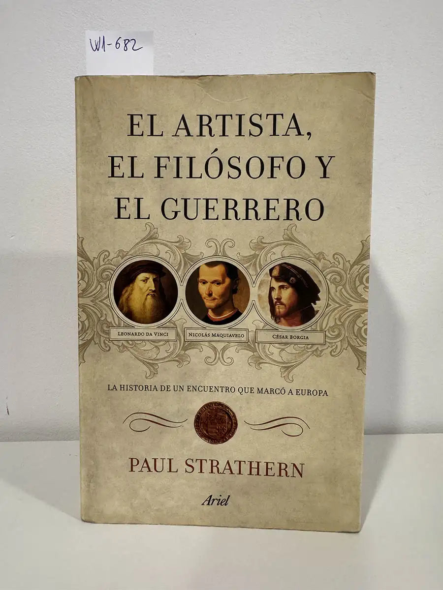 El artista, el filósofo y el guerrero. La historia de un encuentro que marcó a Europa.