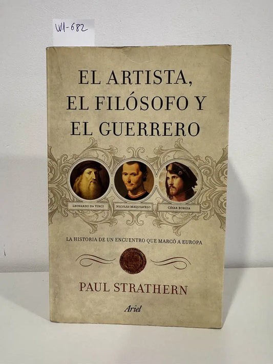 El artista, el filósofo y el guerrero. La historia de un encuentro que marcó a Europa.