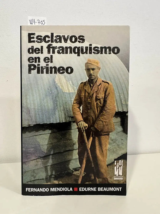 Esclavos del franquismo en el Pirineo.