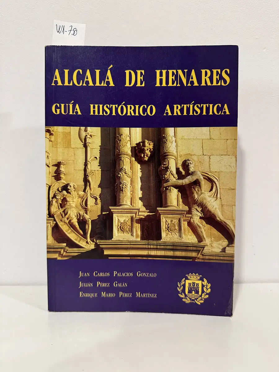 Alcalá de Henares. Guía histórica artística.