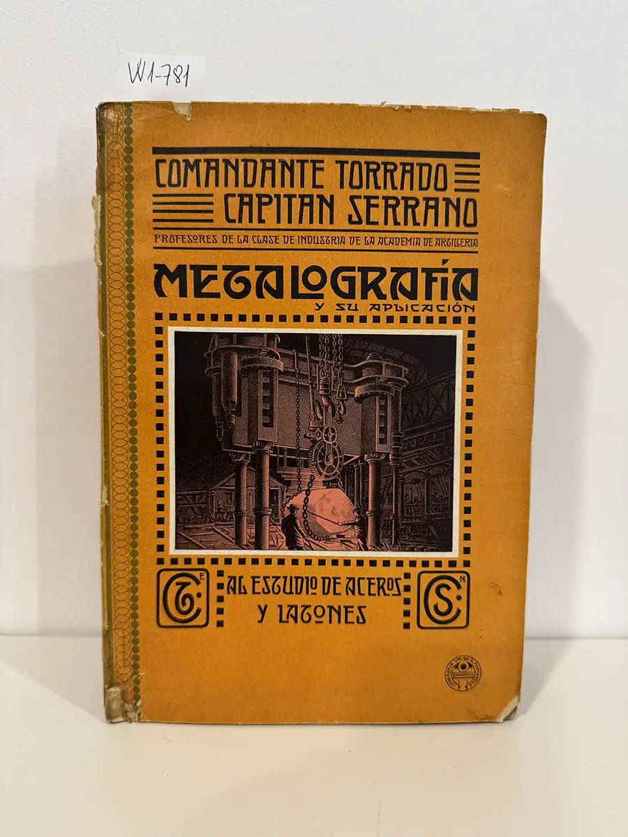 Metalografía y su aplicación al estudio de los aceros y latones. — TORRADO, Pedro; SERRANO, César.