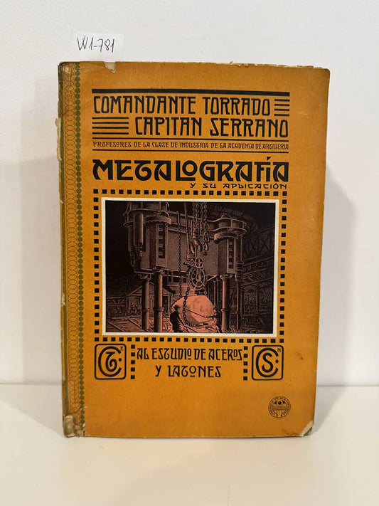 Metalografía y su aplicación al estudio de los aceros y latones. — TORRADO, Pedro; SERRANO, César.