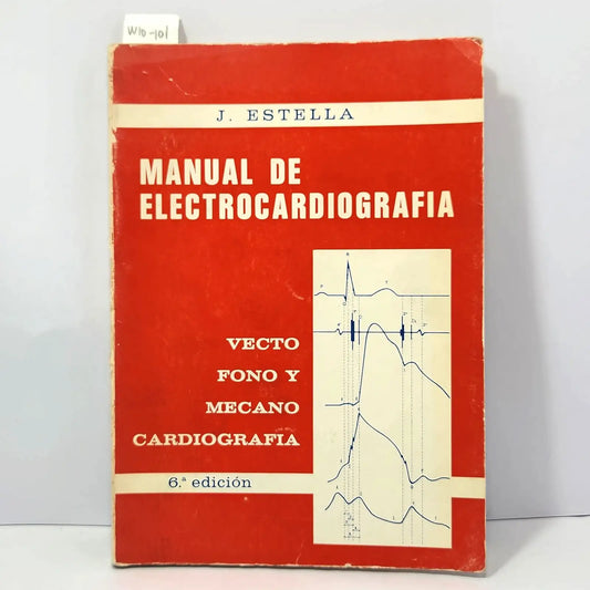 Manual de electrocardiografía,, vectocardiografía, fonocardiografía y mecanocardiografía. — ESTELLA ESCUDERO, J.