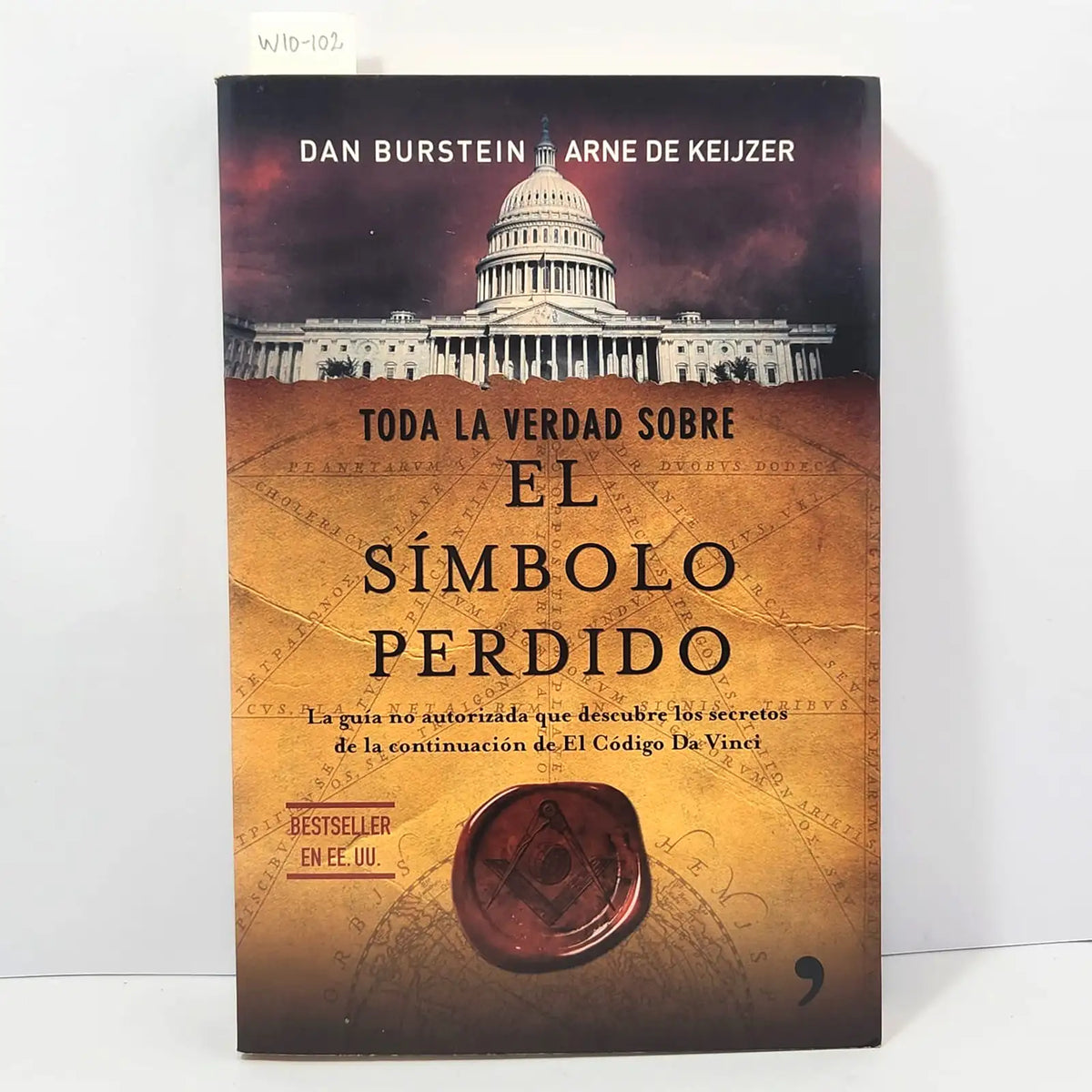 Toda la verdad sobre EL SÍMBOLO PERDIDO. La guía no autorizada que descubre los secretos de la continuación de El Código Da Vinci. — BURSTEIN, Dan; de KEIJZER, Arne.