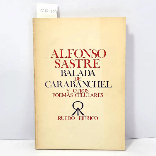 Balada de Carabanchel y otros poemas celulares, — SASTRE, Alfonso.