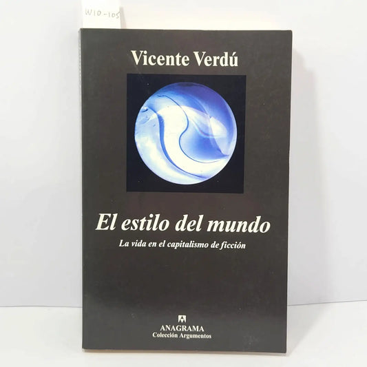 El estilo del mundo. La vida en el capitalismo de ficción. — VERDÚ, Vicente.