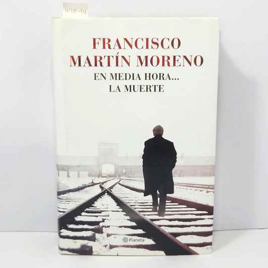 En media hora... la muerte. — MARTÍN MORENO, Francisco.