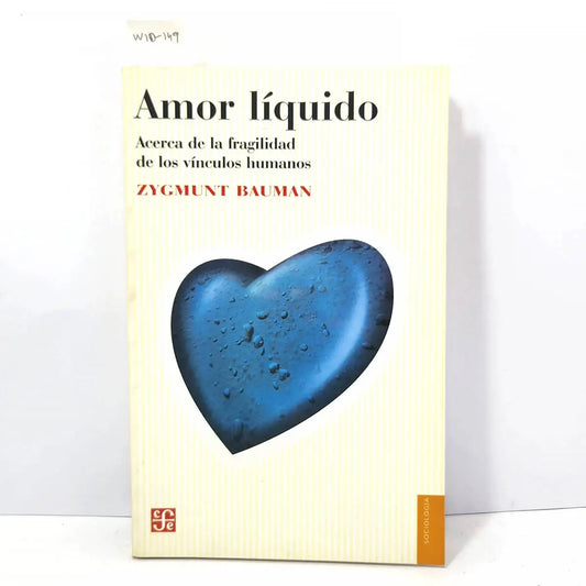 Amor líquido. Acerca de la fragilidad de los vínculos humanos.