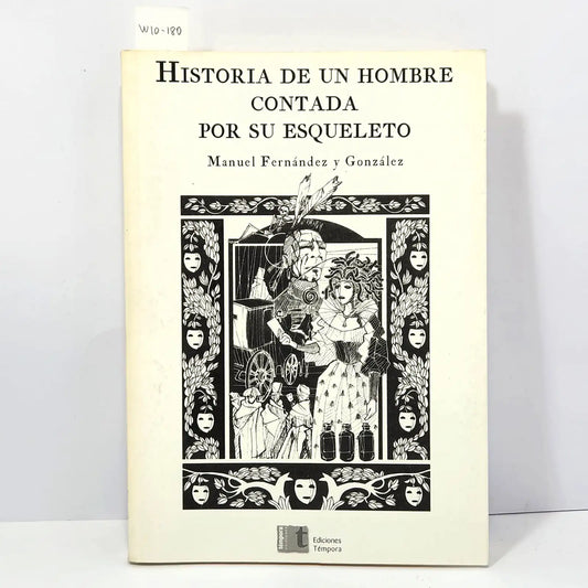 Historia de un hombre contada por su esqueleto. — FERNÁNDEZ y GONZÁLEZ, Manuel.