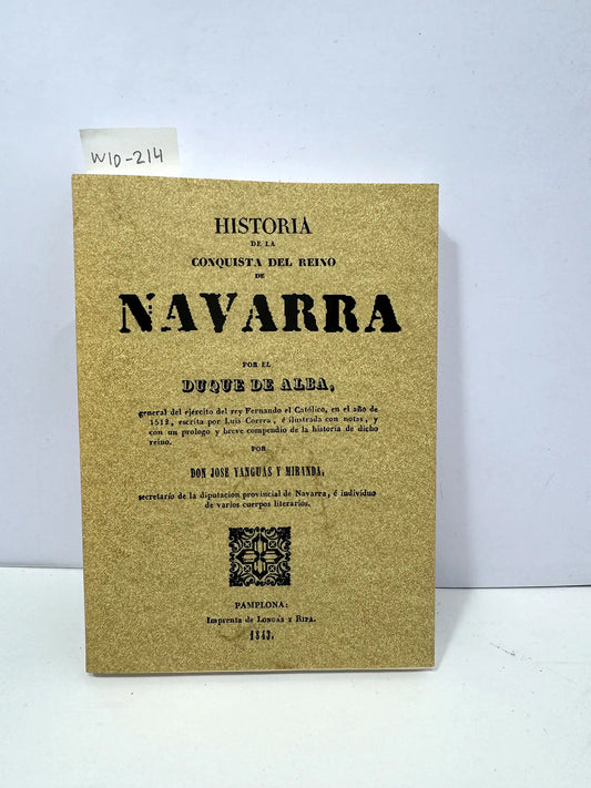 Historia de la conquista del Reino de Navarra por el Duque de Alba. — YANGUAS y MIRANDA, José.