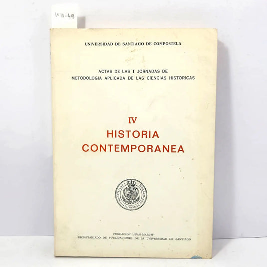 Actas de las I Jornadas de Metodología Aplicada de las Ciencias Históricas. IV Historia Contemporánea. — V.V. A.A.