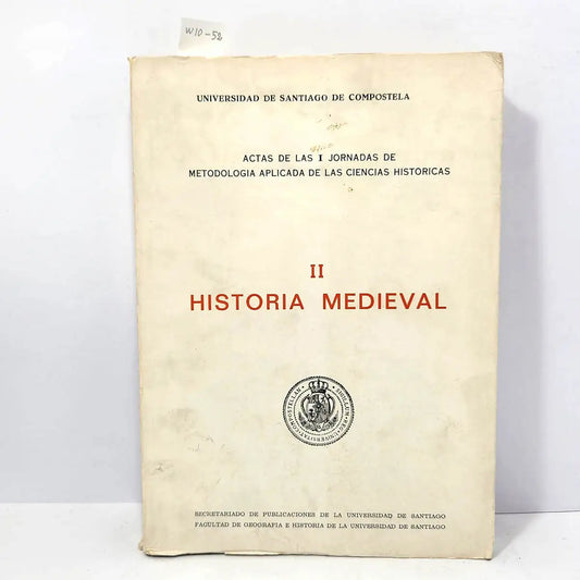 Actas de las I Jornadas de Metodología Aplicada de las Ciencias Históricas. II Historia