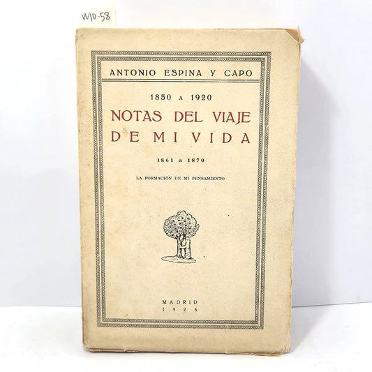 1850 a 1920. Notas del viaje de mi vida. (Son 4 tomos, aquí se ofrece uno de ellos; el que recoge desde 1861 a 1870 titulado: La Formación de mi Pensamiento). — ESPINA y CAPO, Antonio.