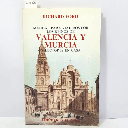 Manual para viajeros por los reinos de Valencia y Murcia y lectores en casa.