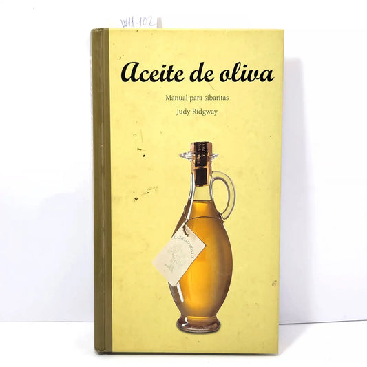 Aceite de oliva. Manual para sibaritas. — RIDGWAY, Judy.