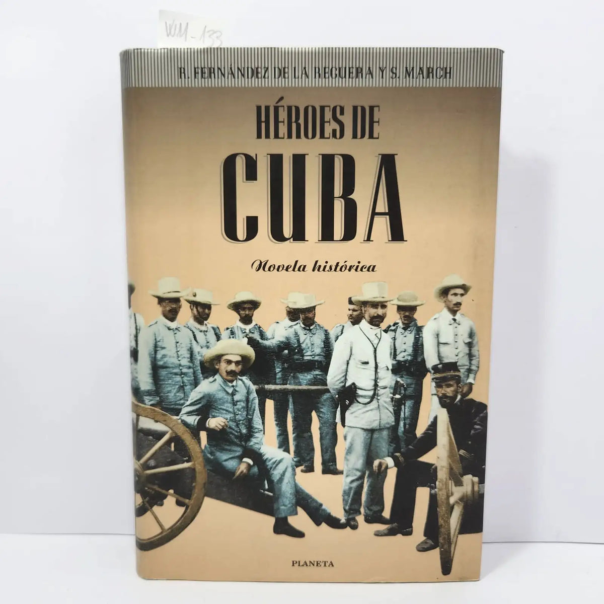 Héroes de Cuba. Novela Historica. — FERNÁNDEZ DE LA REGUERA Y S. MARCH, R.