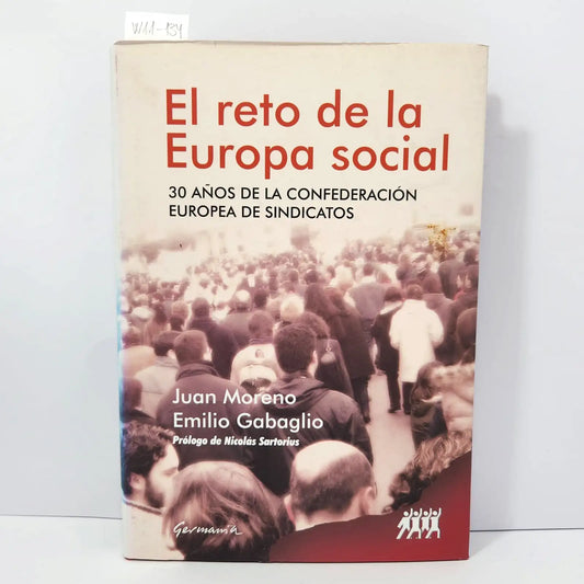 El reto de la Europa Social. 30 años de la confederación europea de sindicatos. — MORENO, Juan y GABAGLIO, Emilio.