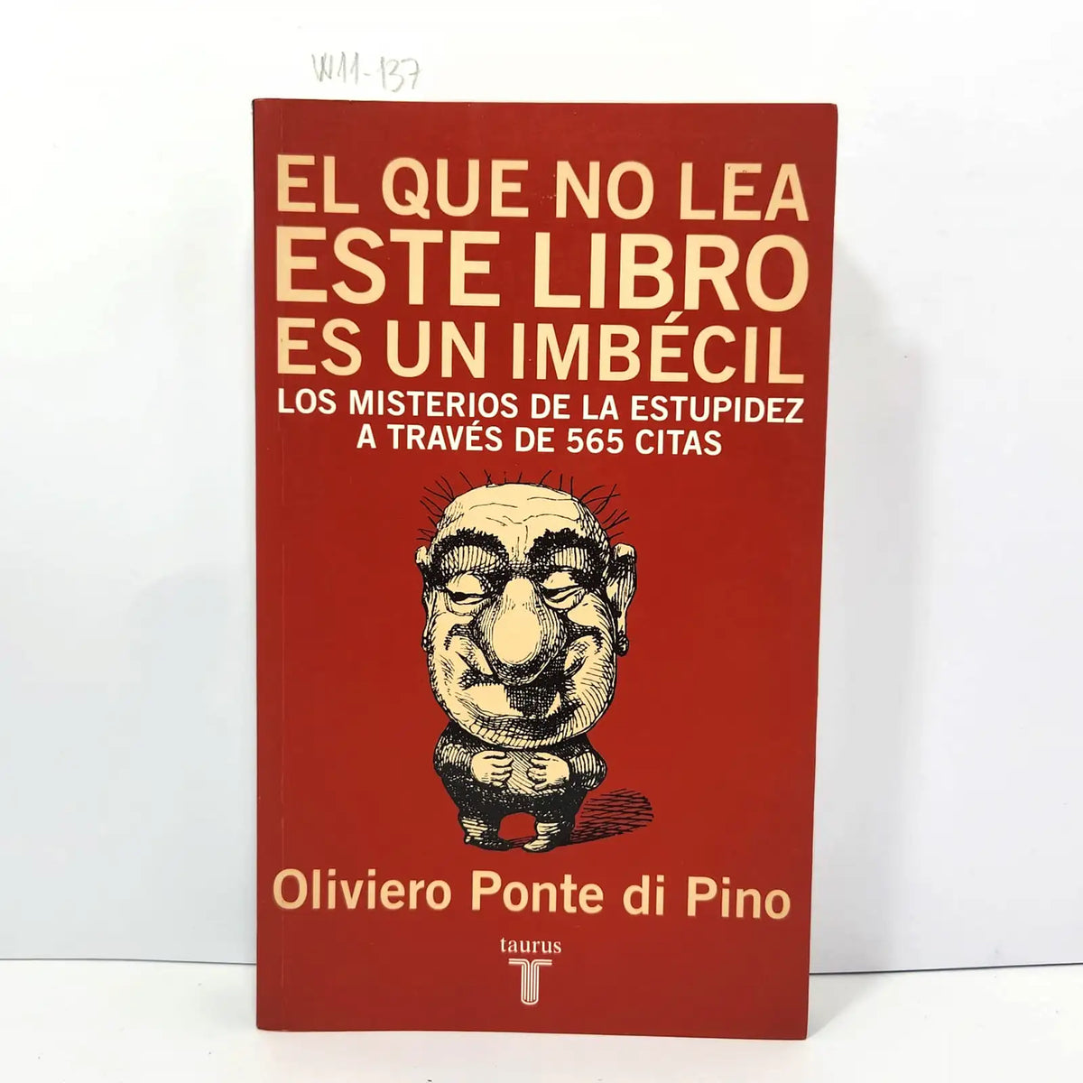 El que no lea este libro es un imbécil. Los misterios de la estupidez a través de 565 citas. — PONTE DI PINO, Oliviero.