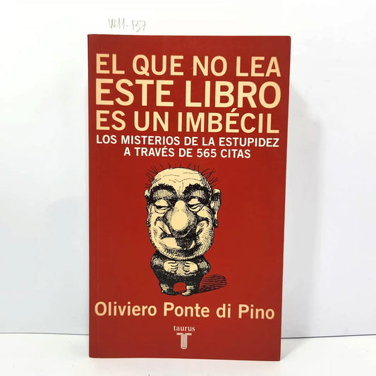 El que no lea este libro es un imbécil. Los misterios de la estupidez a través de 565 citas. — PONTE DI PINO, Oliviero.