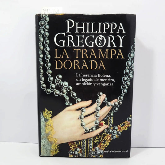 La trampa dorada. — GREGORY, Philippa.