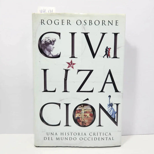 Civilización. Una historia crítica del mundo occidental.