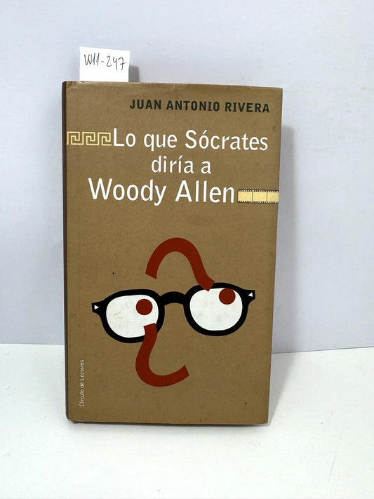 Lo que Sócrates diría a Woody Allen. — RIVERA, Juan Antonio.